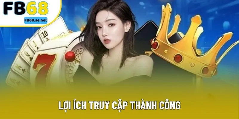 Lợi ích truy cập thành công