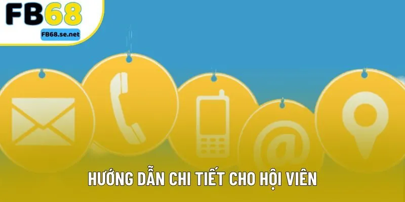 Hướng dẫn chi tiết cho hội viên