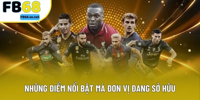 Những điểm nổi bật mà đơn vị đang sở hữu Những điểm nổi bật mà đơn vị đang sở hữu