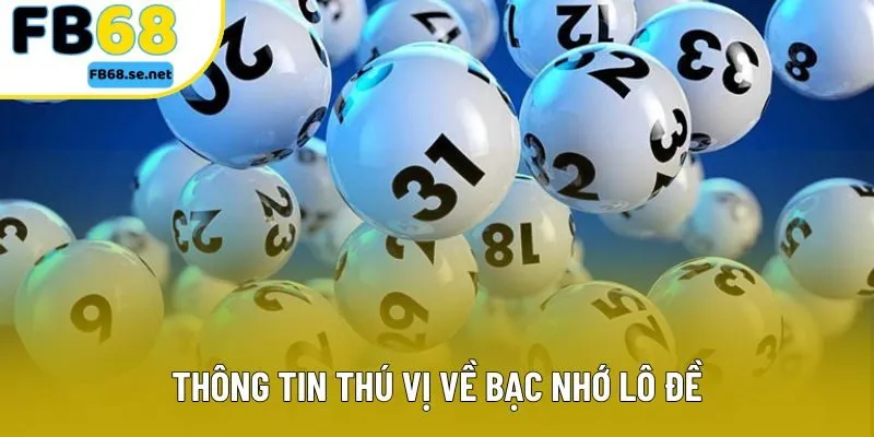 Thông tin thú vị về bạc nhớ lô đề