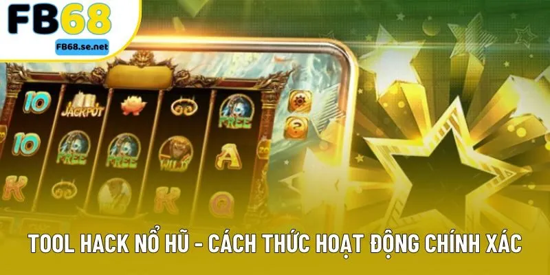 Tool Hack Nổ Hũ - 2 Công Cụ Phổ Biến Trên Thị Trường Đổi Thưởng