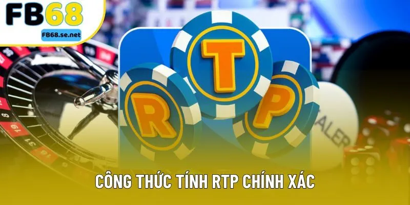 Công thức tính RTP chính xác Công thức tính RTP chính xác